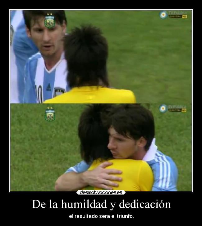 De la humildad y dedicación - el resultado sera el triunfo.