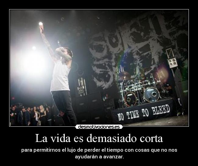 La vida es demasiado corta -