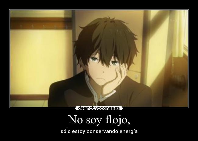 No soy flojo, -