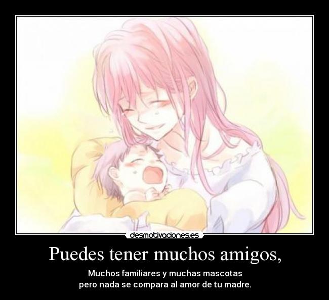 Puedes tener muchos amigos, -