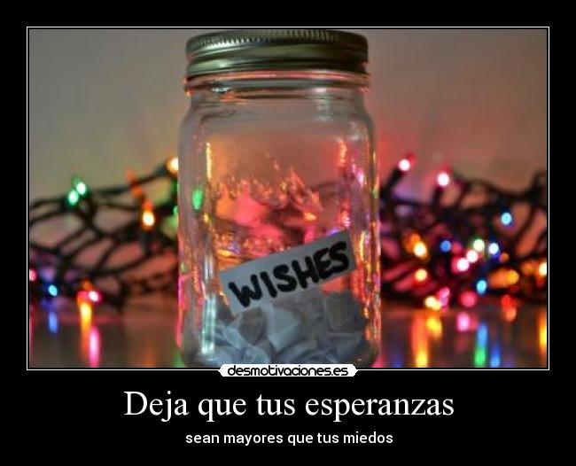 Deja que tus esperanzas -