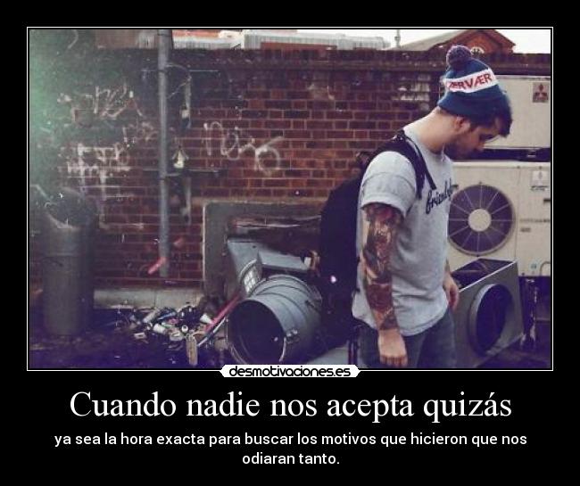 Cuando nadie nos acepta quizás - 