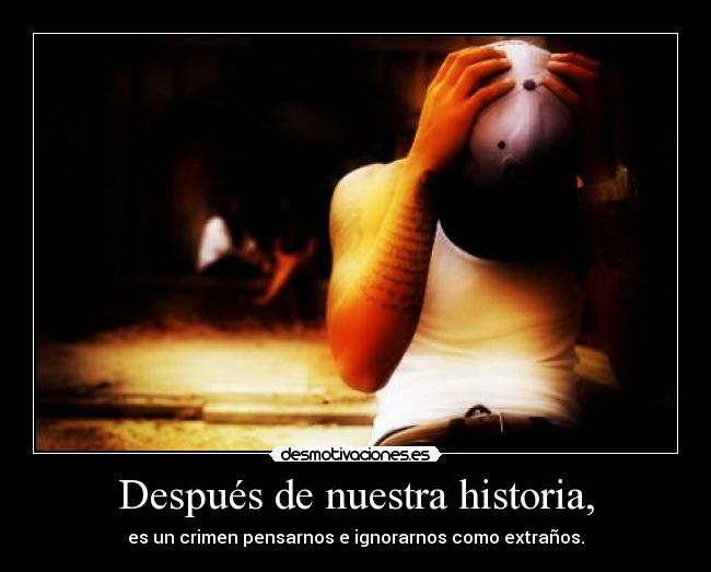 carteles historia sonaba con tenerte entre mis brazos nena con llevarte hasta altar hacerte mujer desmotivaciones