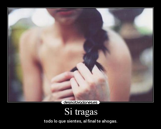 Si tragas -