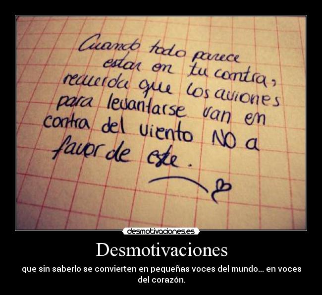 Desmotivaciones - que sin saberlo se convierten en pequeñas voces del mundo... en voces del corazón.