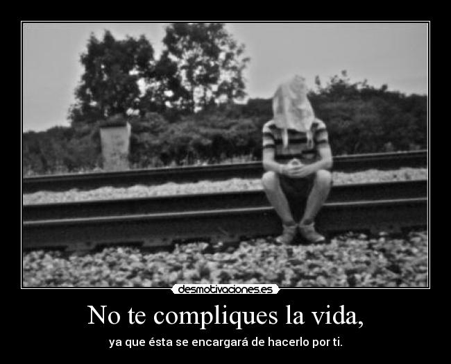No te compliques la vida, - 