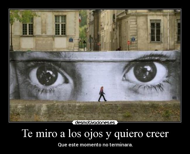 carteles mirar ojos querer creer momento terminar nuestrossuenos gondwana desmotivaciones