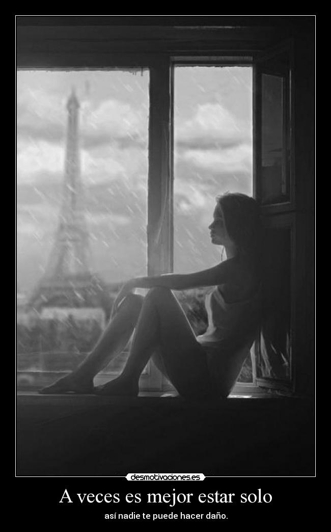 carteles veces mejor estar solo asi nadie puede hacerte dano desmotivaciones