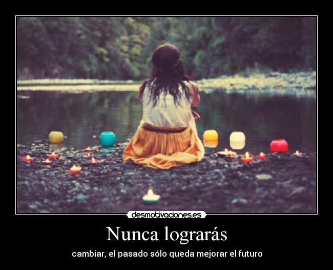 Nunca lograrás -