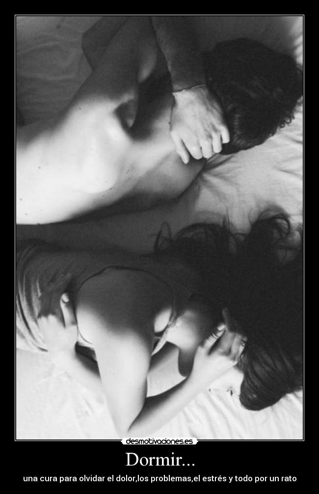 Dormir... - una cura para olvidar el dolor,los problemas,el estrés y todo por un rato