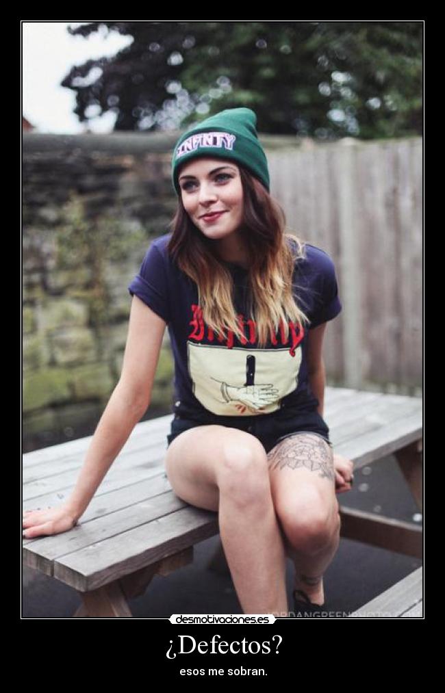 ¿Defectos? - esos me sobran.