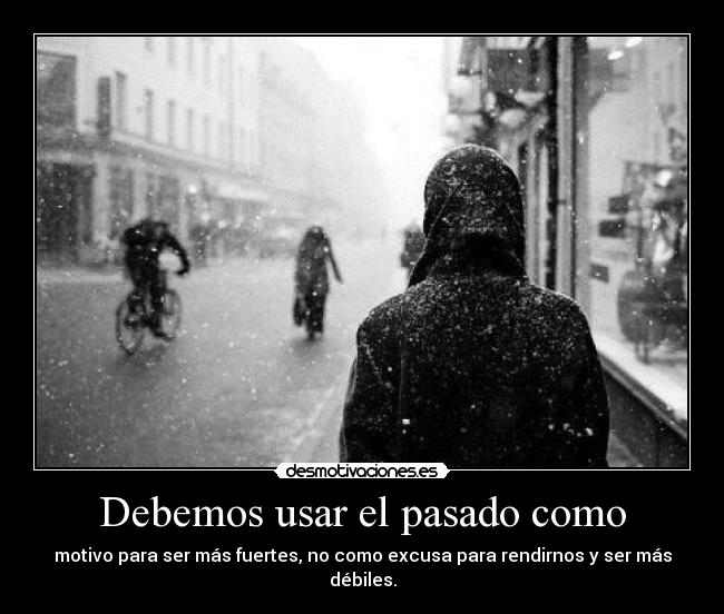 carteles pasado pasado depende como utilices blancoynegromola desmotivaciones