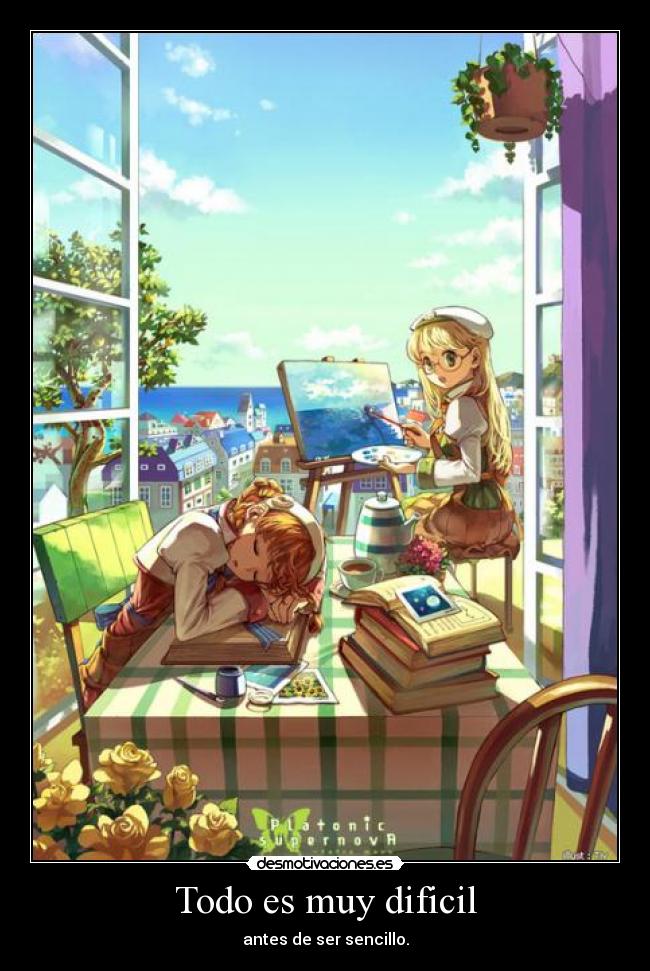Todo es muy dificil - antes de ser sencillo.