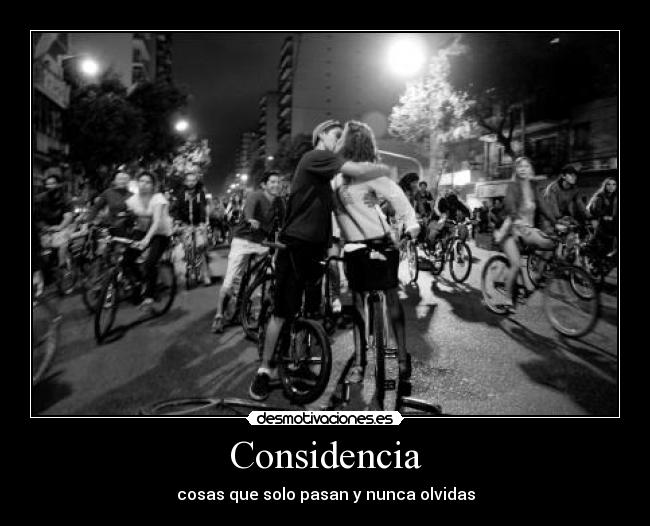 Considencia - cosas que solo pasan y nunca olvidas