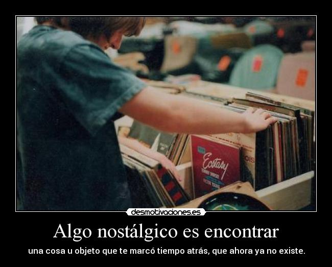 Algo nostálgico es encontrar -