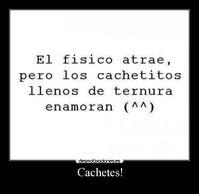 Cachetes! -