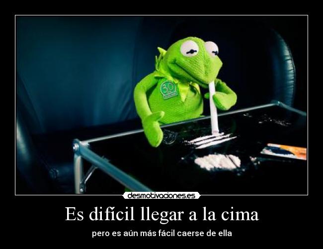 Es difícil llegar a la cima - 