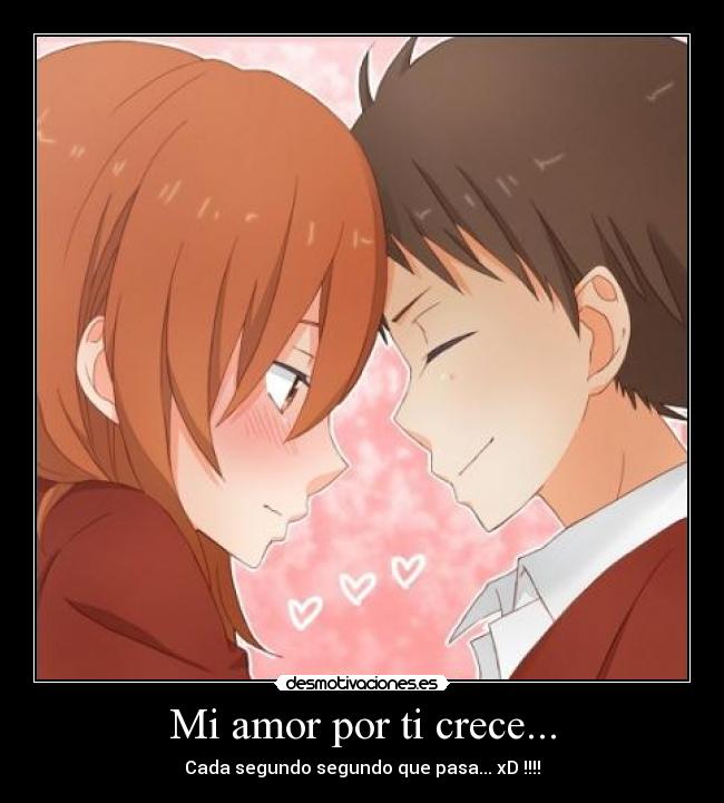 Mi amor por ti crece... - Cada segundo segundo que pasa... xD !!!!