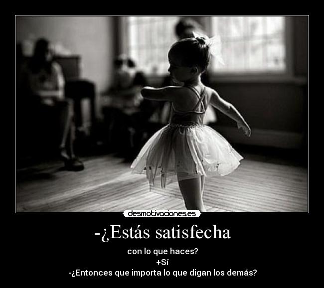 -¿Estás satisfecha -