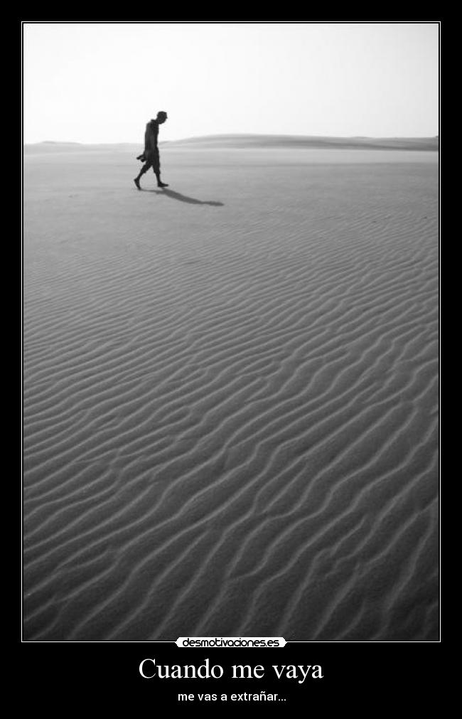 Cuando me vaya - me vas a extrañar...