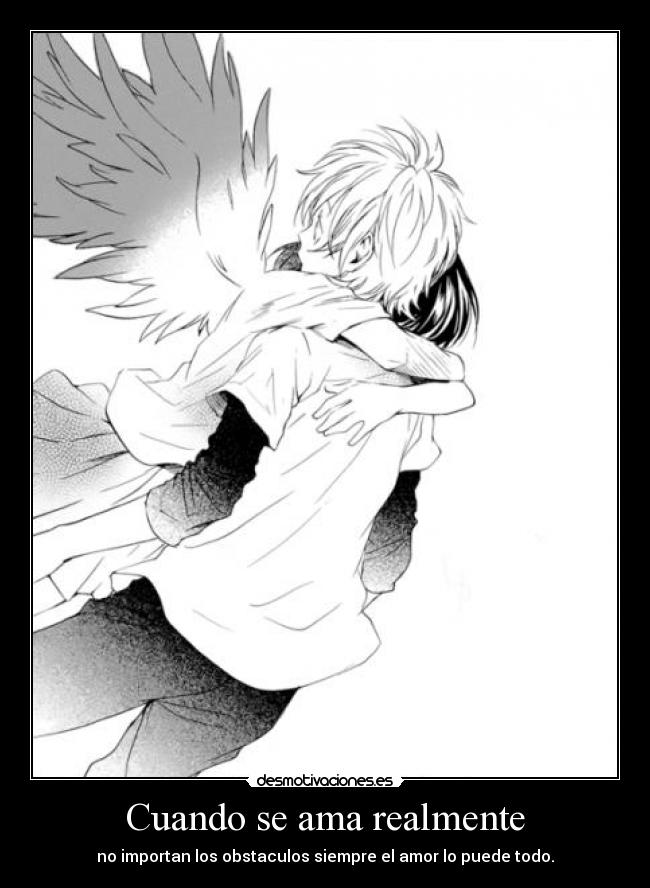 Cuando se ama realmente - no importan los obstaculos siempre el amor lo puede todo.