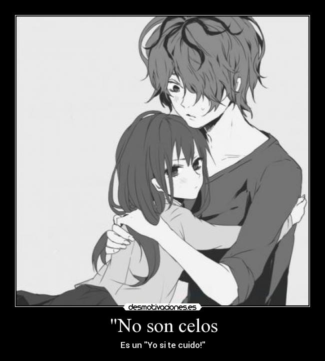 No son celos - Es un Yo si te cuido!