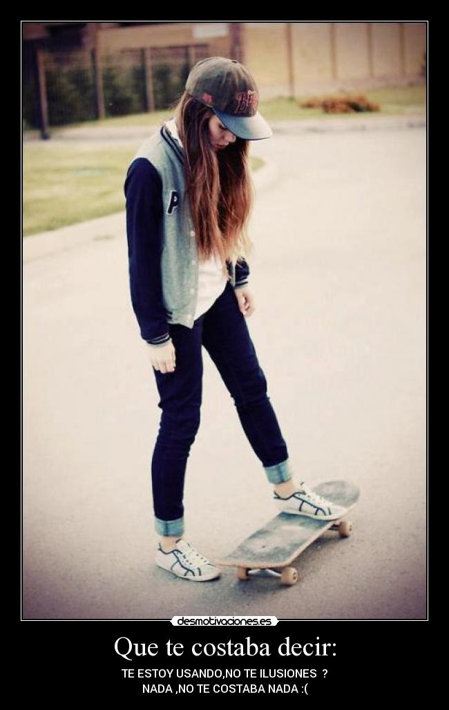 Que te costaba decir: -