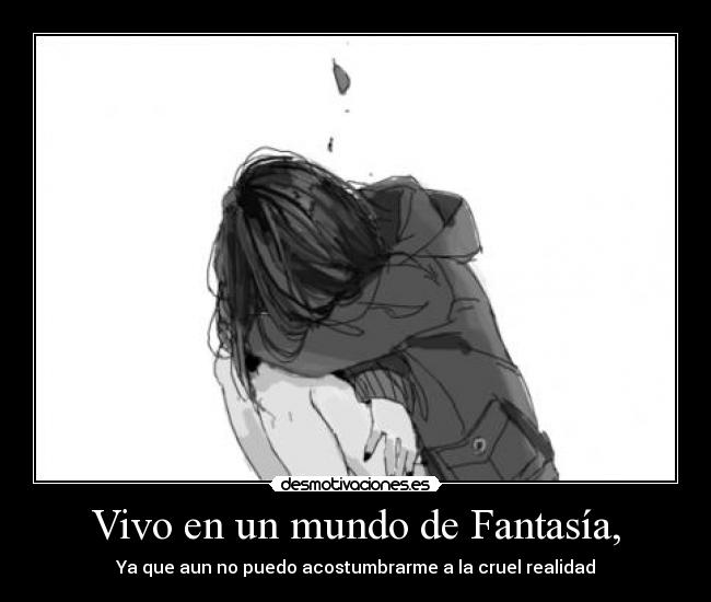 Vivo en un mundo de Fantasía, -