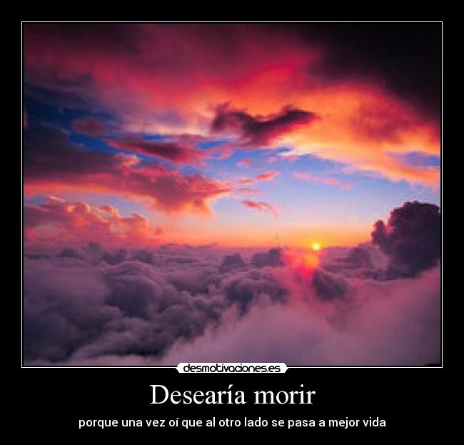 Desearía morir - 
