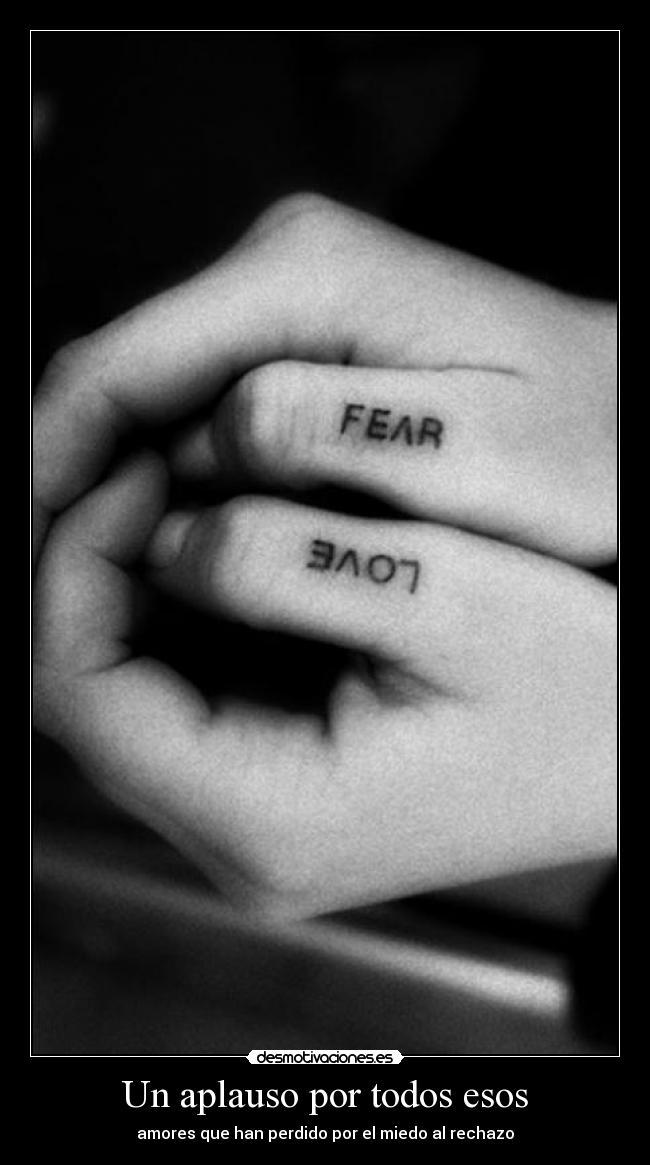Un aplauso por todos esos - amores que han perdido por el miedo al rechazo