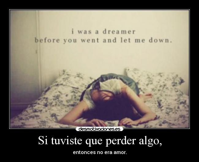 Si tuviste que perder algo, - entonces no era amor.