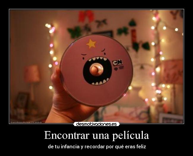 Encontrar una película - de tu infancia y recordar por qué eras feliz