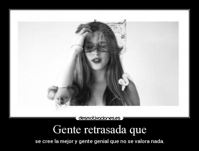 Gente retrasada que - 