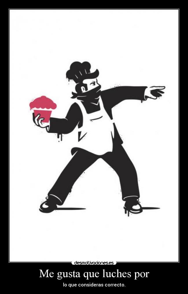 Me gusta que luches por -
