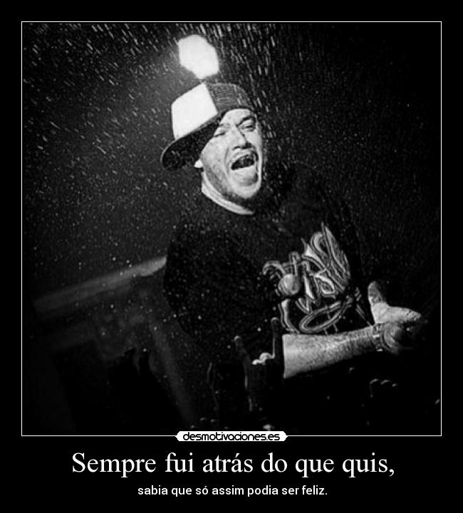 Sempre fui atrás do que quis, - 