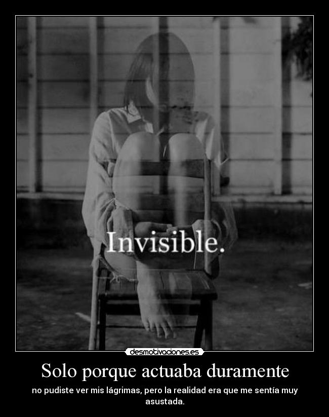 carteles invisible poder ver lagrimas realidad asustada duramente sentirse desmotivaciones