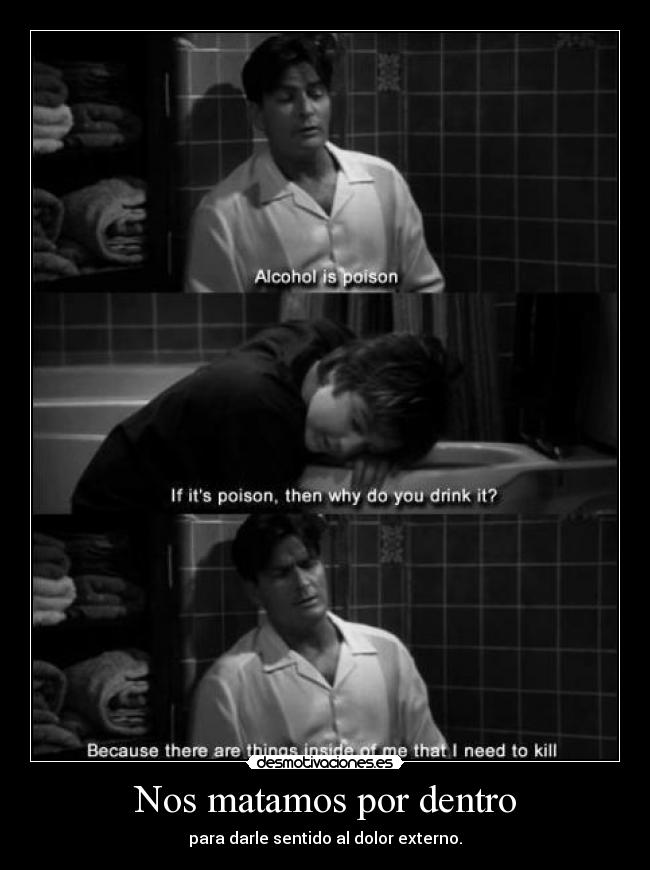 Nos matamos por dentro - para darle sentido al dolor externo.
