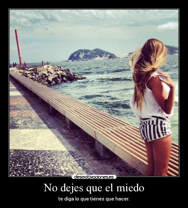 No dejes que el miedo -