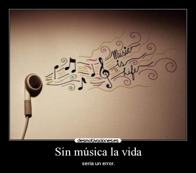 Sin música la vida -