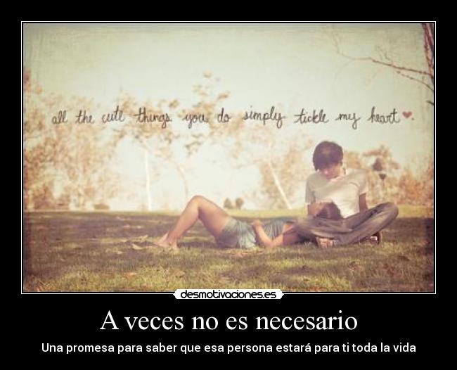 A veces no es necesario - Una promesa para saber que esa persona estará para ti toda la vida
