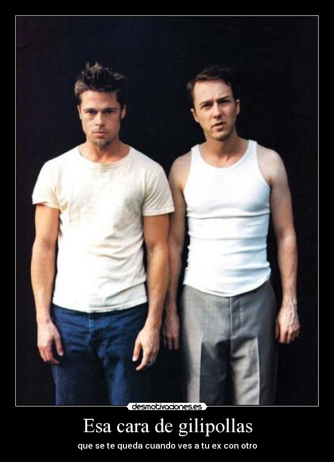 Esa cara de gilipollas - que se te queda cuando ves a tu ex con otro