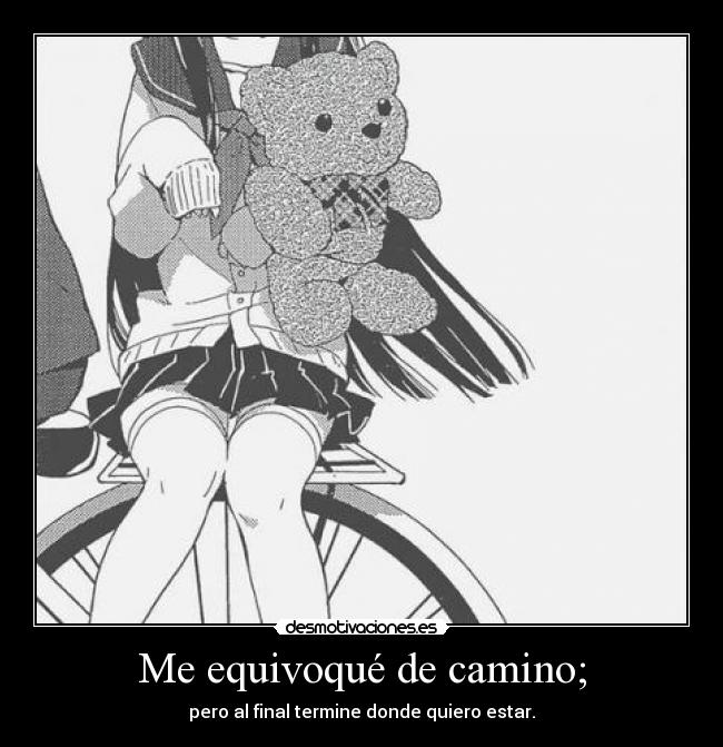 Me equivoqué de camino; -