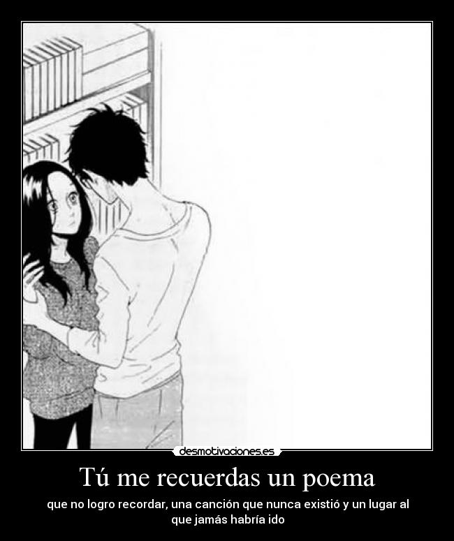Tú me recuerdas un poema -