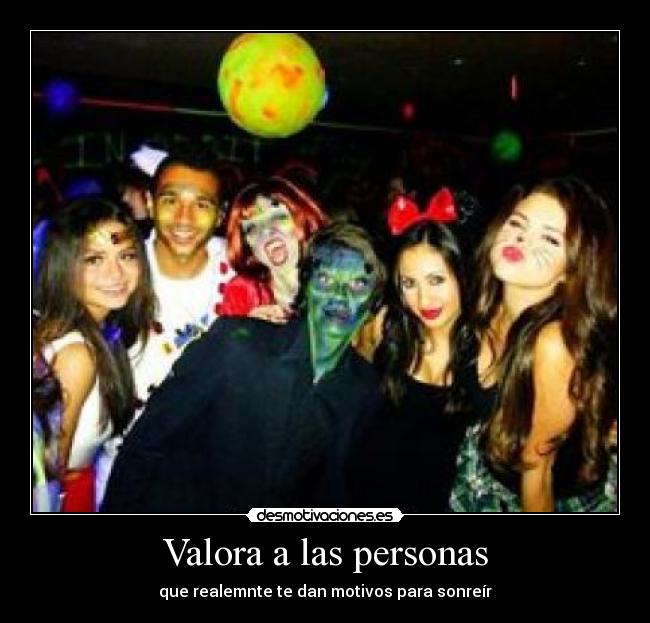 Valora a las personas - que realemnte te dan motivos para sonreír