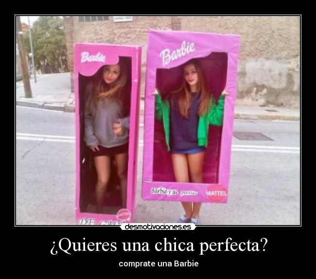 ¿Quieres una chica perfecta? - comprate una Barbie