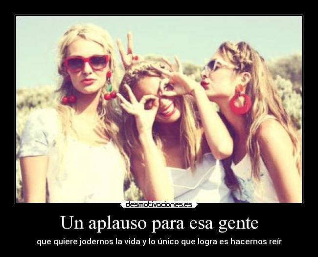 Un aplauso para esa gente -