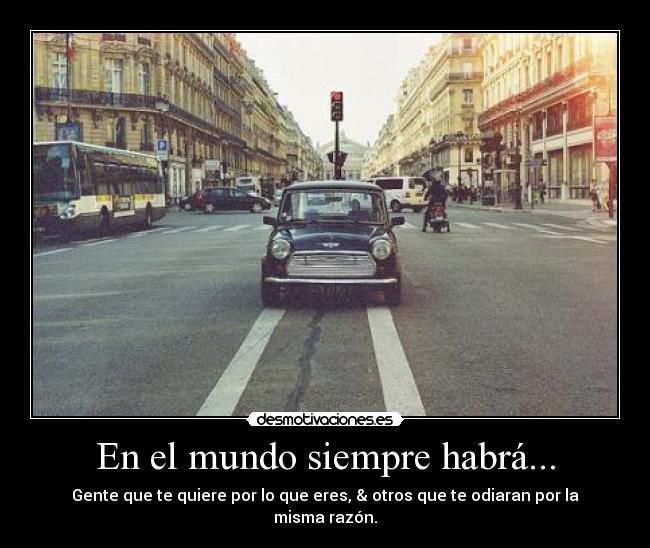 En el mundo siempre habrá... -