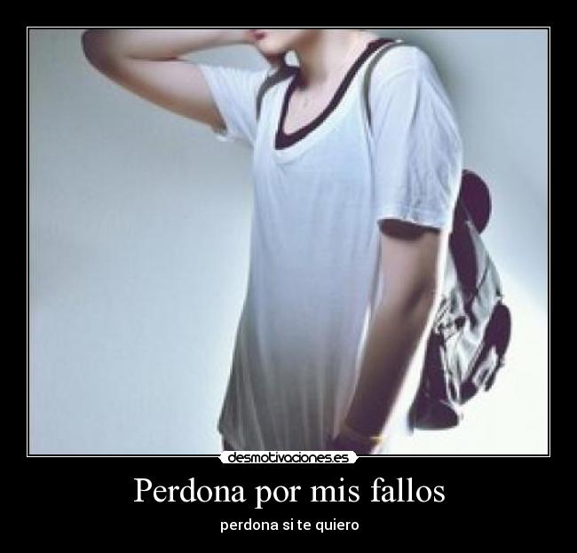 Perdona por mis fallos - perdona si te quiero