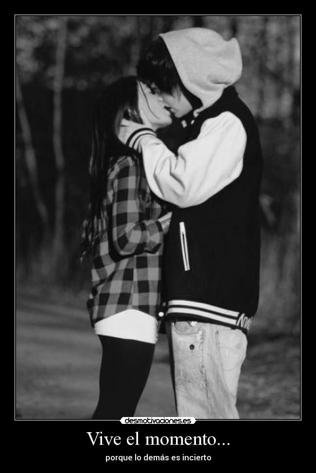 Vive el momento... -