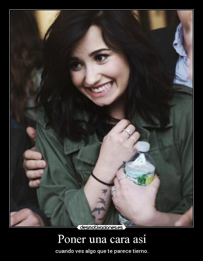 Poner una cara así - cuando ves algo que te parece tierno.